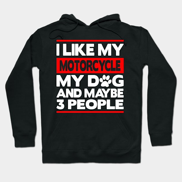 I like my motorcycle and maybe 3 people Hoodie by FromBerlinGift